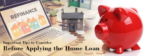 Important Tips to Consider Before Applying the Home Loan